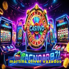 martins oliver vazados